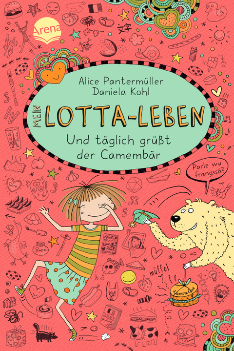 Mein Lotta-Leben (7). Und t&auml;glich gr&uuml;&szlig;t der Camemb&auml;r - Alice Panterm&uuml;ller