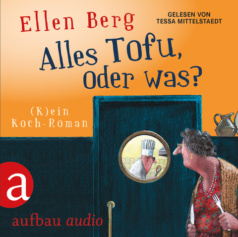 Alles Tofu, oder was? - Ellen Berg