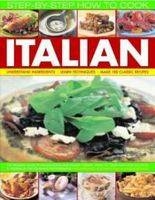Step-by-step How to Cook Italian - Kate Whiteman