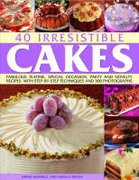 40 Irresistible Cakes - Sarah Maxwell, Angela Nilson