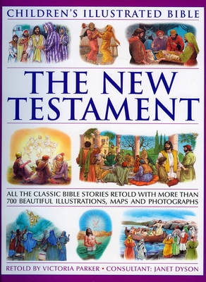 Children's Illustrated Bible: the New Testament - Victoria Parker