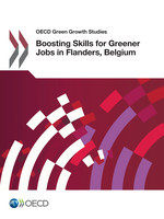 OECD Green Growth Studies Boosting Skills for Greener Jobs in Flanders, Belgium