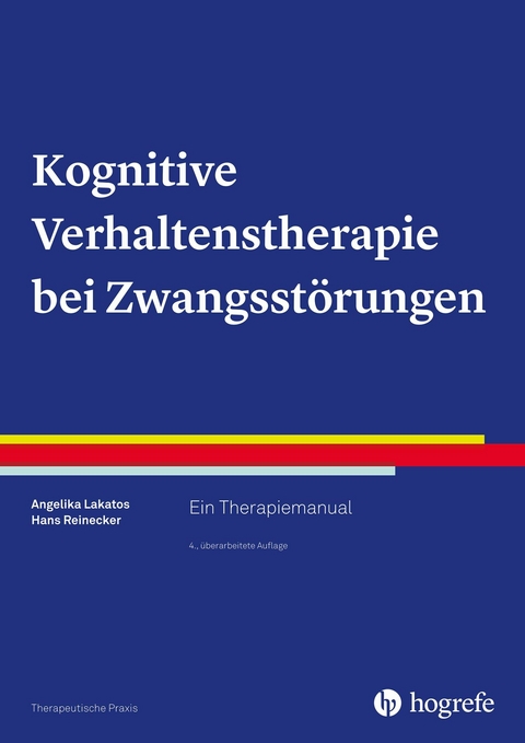Kognitive Verhaltenstherapie bei Zwangsst&ouml;rungen - Angelika Lakatos, Hans Reinecker