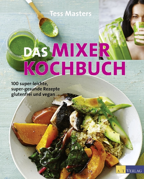 Das Mixer-Kochbuch - Tess Masters