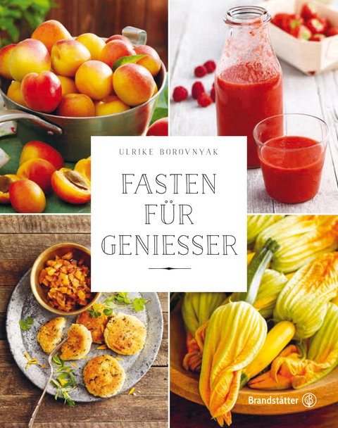 Fasten f&uuml;r Geniesser - Ulrike Borovnyak