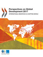 Perspectives on Global Development 2017 International Migration in a Shifting World