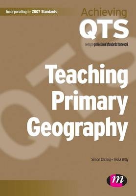 Teaching Primary Geography - Simon J Catling, Tessa Willy