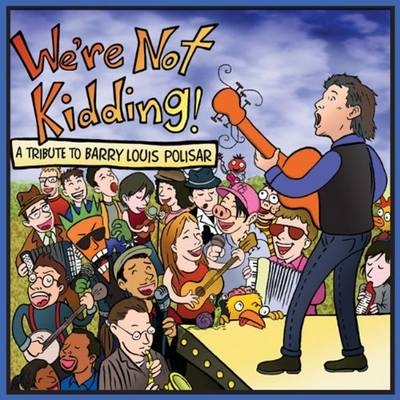 We're Not Kidding! - Barry Louis Polisar
