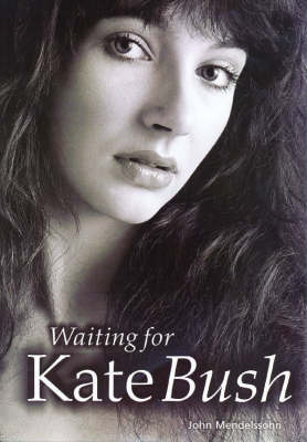 Waiting for Kate Bush Bam - John Mendelssohn