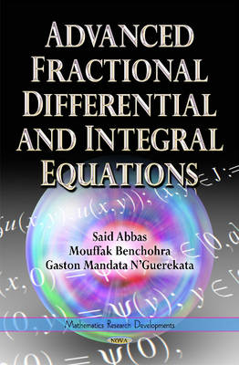 Advanced Fractional Differential & Integral Equations - Gaston Mandata NGuerekata, Mouffak Benchohra, Said Abbas