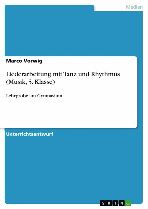 Liederarbeitung mit Tanz und Rhythmus (Musik, 5. Klasse) -  Marco Vorwig