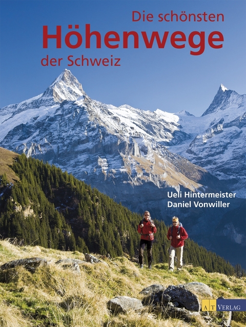 Die sch&ouml;nsten H&ouml;henwege der Schweiz - Daniel Vonwiller, Ueli Hintermeister