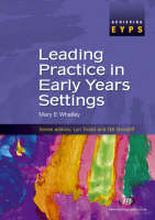 Leading Practice in Early Years Settings - Mary Whalley, Dilys Wilson, Shirley Allen