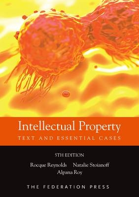 Intellectual Property - Rocque Reynolds, Natalie Stoianoff, Alpana Roy