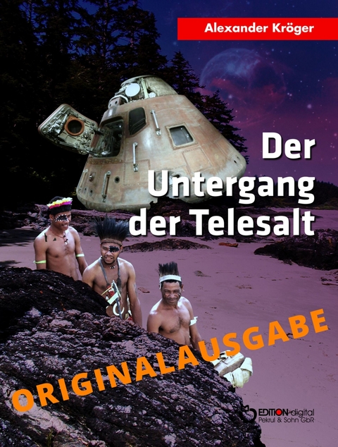 Der Untergang der TELESALT &ndash; Originalausgabe - Alexander Kr&ouml;ger