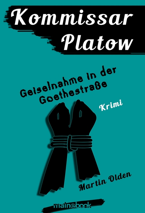 Kommissar Platow, Band 7: Geiselnahme in der Goethestra&szlig;e - Martin Olden
