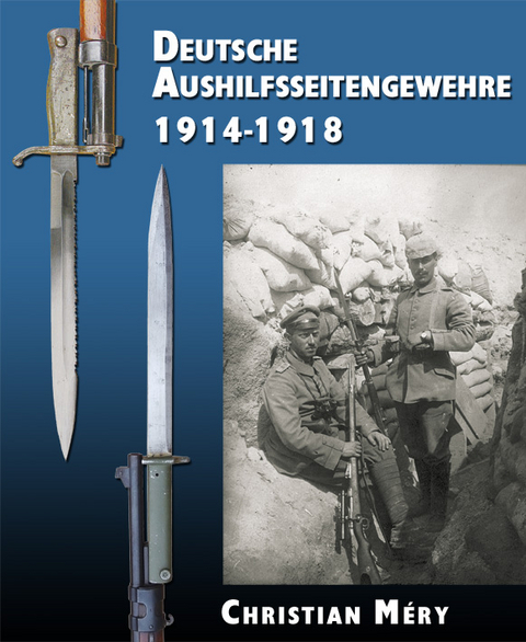 Deutsche Aushilfsseitengewehre 1914-1918 - Christian M&eacute;ry