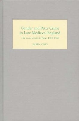 Gender and Petty Crime in Late Medieval England - Karen Jones