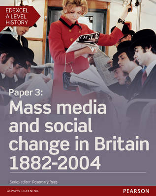 Edexcel A Level History, Paper 3: Mass media and social change in Britain 1882-2004 eBook -  Stuart Clayton