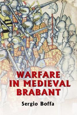 Warfare in Medieval Brabant, 1356-1406 - Sergio Boffa