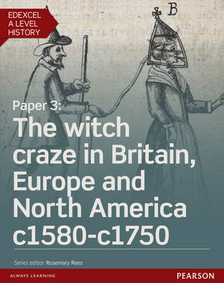 Edexcel A Level History, Paper 3: The witch craze in Britain, Europe and North America c1580-c1750 Student Book + ActiveBook -  Oliver Bullock