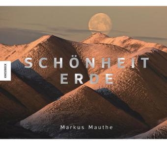 Schönheit Erde - Markus Mauthe