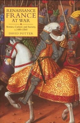 Renaissance France at War - David Potter