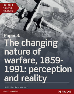 Edexcel A Level History, Paper 3: The changing nature of warfare, 1859-1991: perception and reality eBook