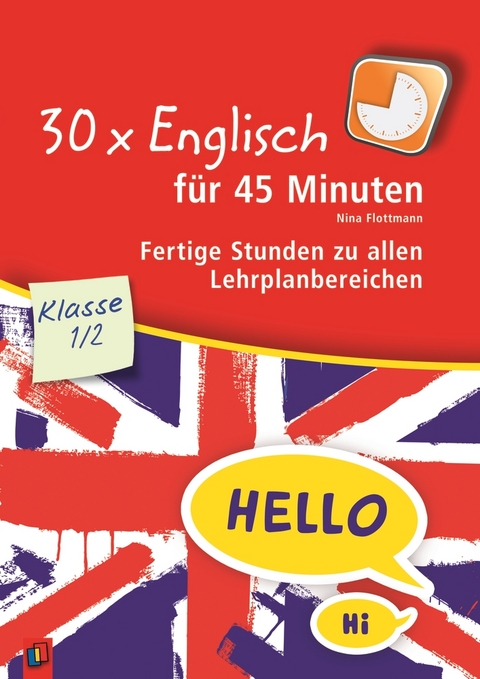 30 x Englisch f&uuml;r 45 Minuten &ndash; Klasse 1/2 - Nina Flottmann