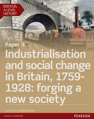 Edexcel A Level History, Paper 3: Industrialisation and social change in Britain, 1759-1928: forging a new society eBook