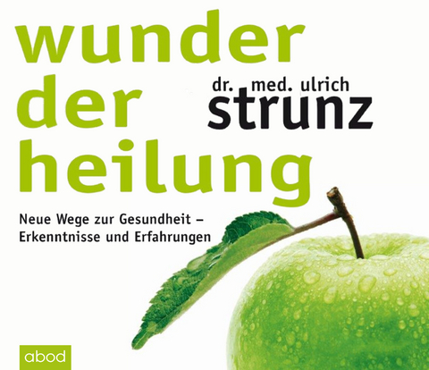 Wunder der Heilung - Dr. med. Ulrich Strunz