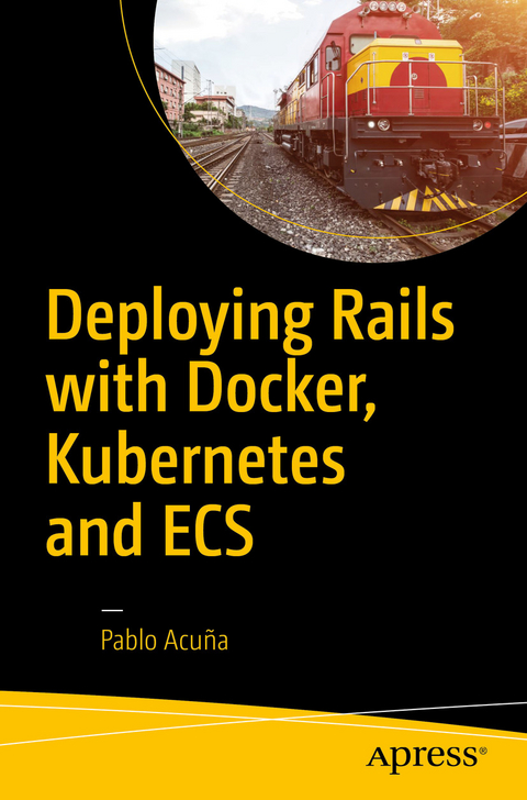 Deploying Rails with Docker, Kubernetes and ECS -  Pablo Acuna