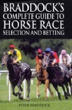Braddock's Complete Guide to Horse Race Selection and Betting - Peter Braddock