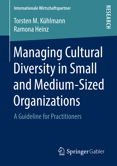Managing Cultural Diversity in Small and Medium-Sized Organizations -  Torsten M. K&uuml;hlmann,  Ramona Heinz