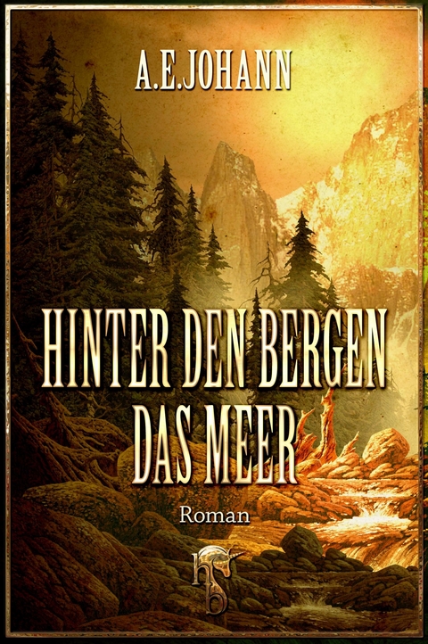 Hinter den Bergen das Meer - A. E. Johann
