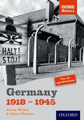 GCSE History: Germany 1918-1945 Teacher CD-ROM - Aaron Wilkes, James Clayton
