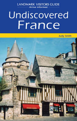 Undiscovered France - Judy Smith