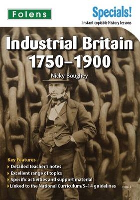 Secondary Specials! History Industrial Britain 1750-1900 (11-14) - Nichola Boughey