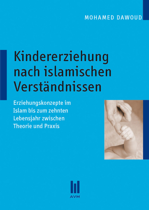 Kindererziehung nach islamischen Verst&auml;ndnissen - Mohamed Dawoud