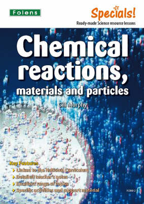 Secondary Specials!: Science- Chemical Reactions, Materials and Particles