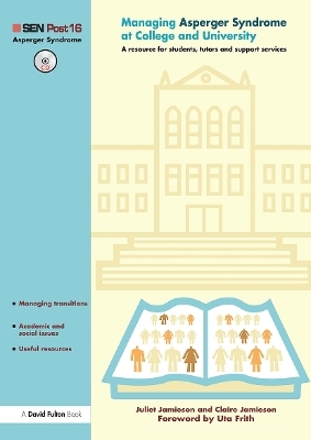 Managing Asperger Syndrome at College and University - Juliet Jamieson, Claire Jamieson