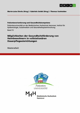 Möglichkeiten der Gesundheitsförderung von Heimbewohnern in vollstationären Dauerpflegeeinrichtungen