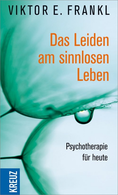 Das Leiden am sinnlosen Leben - Viktor E. Frankl