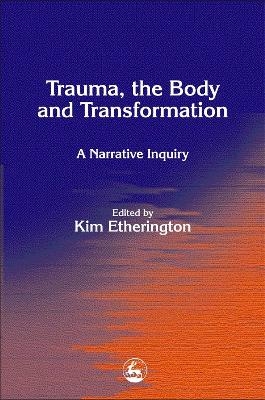 Trauma, the Body and Transformation - 