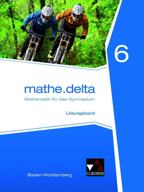 mathe.delta &ndash; Baden-W&uuml;rttemberg / mathe.delta Baden-W&uuml;rttemberg LB 6 - Lothar Diemer, Alexander Engeln, Axel Goy, Michael Kleine, Sofie Schmidt, Stephan W&ouml;lbert