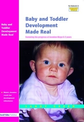 Baby and Toddler Development Made Real - Sandy Green