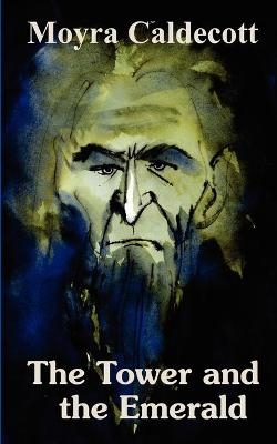 The Tower and the Emerald - Moyra Caldecott