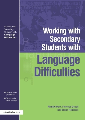 Working with Secondary Students who have Language Difficulties - Mary Brent, Florence Gough, Susan Robinson