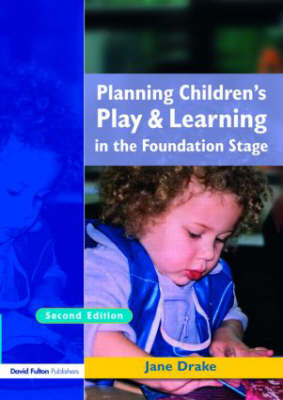Planning Children's Play and Learning in the Foundation Stage - Jane Drake