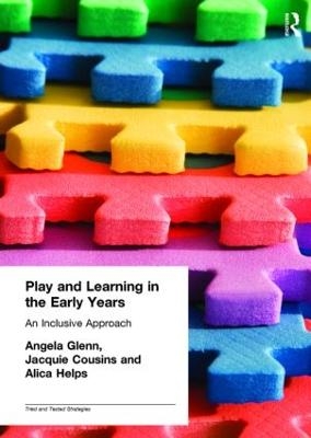Play and Learning in the Early Years - Angela Glenn, Jacquie Cousins, Alicia Helps
